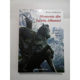   Momente din istoria Albaniei  -  Marius Dobrescu
